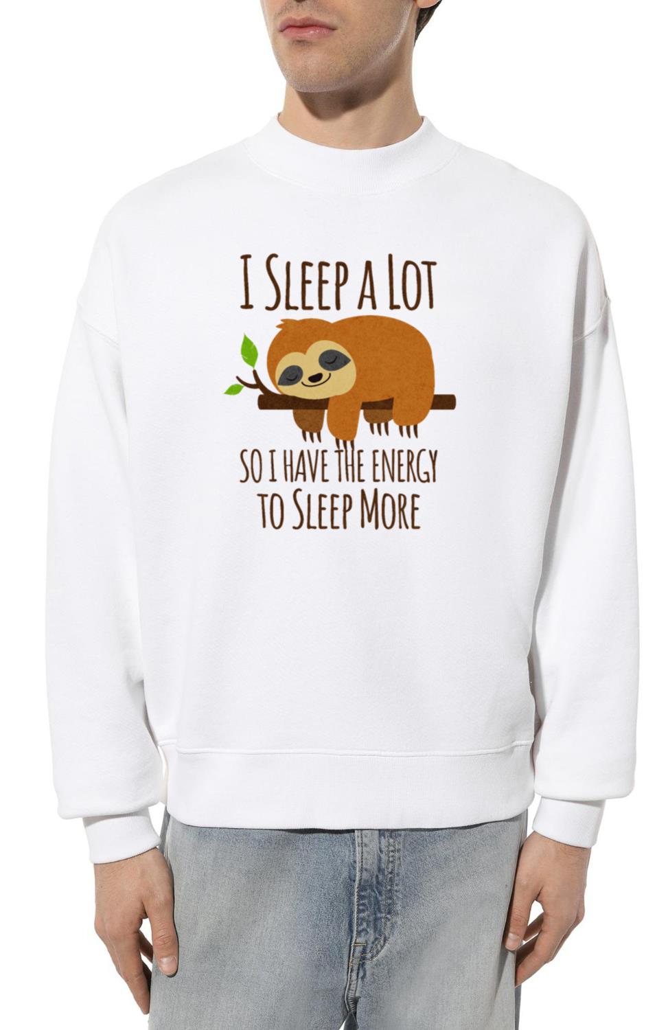I sleep a lot So I Have The Energy To Sleep More - Unisex Sweatshirt