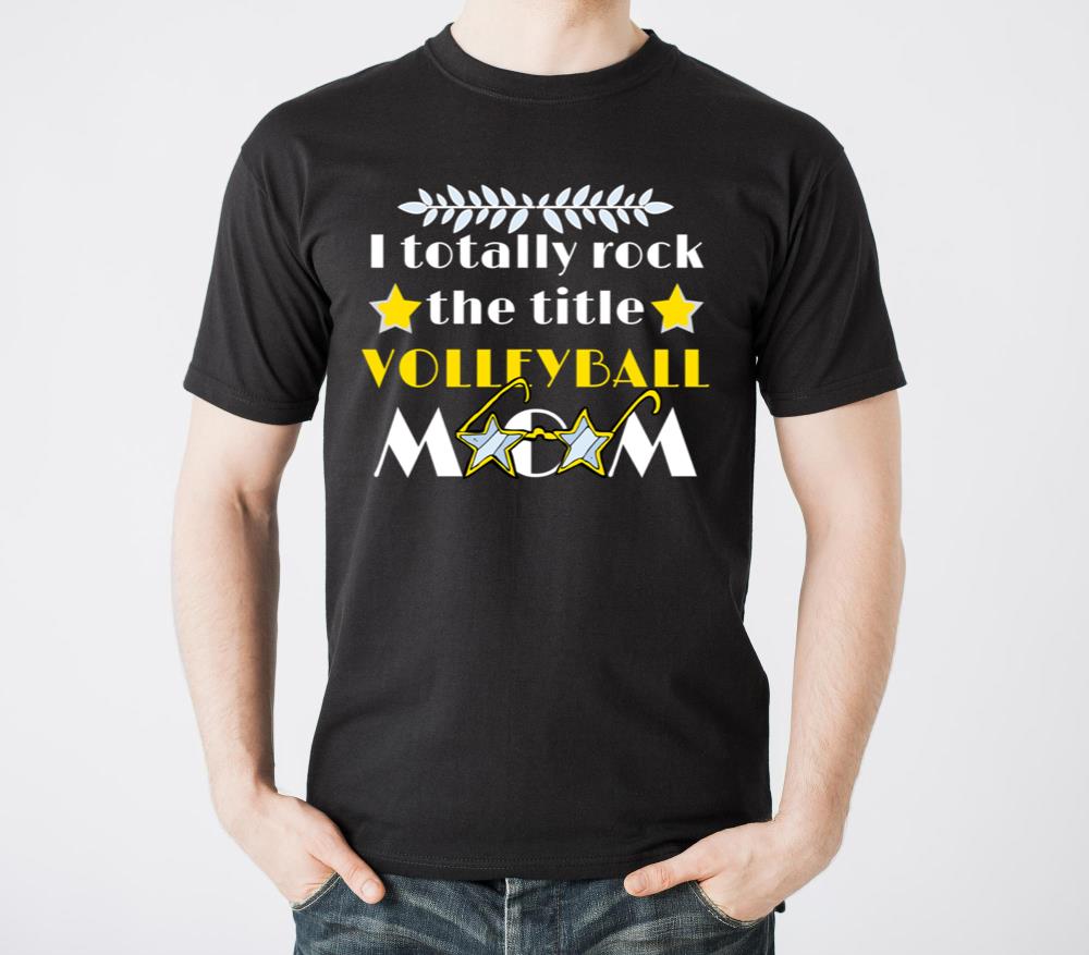 I Totally Rock the Title Volleyball Mom - Unisex Standard T-Shirt