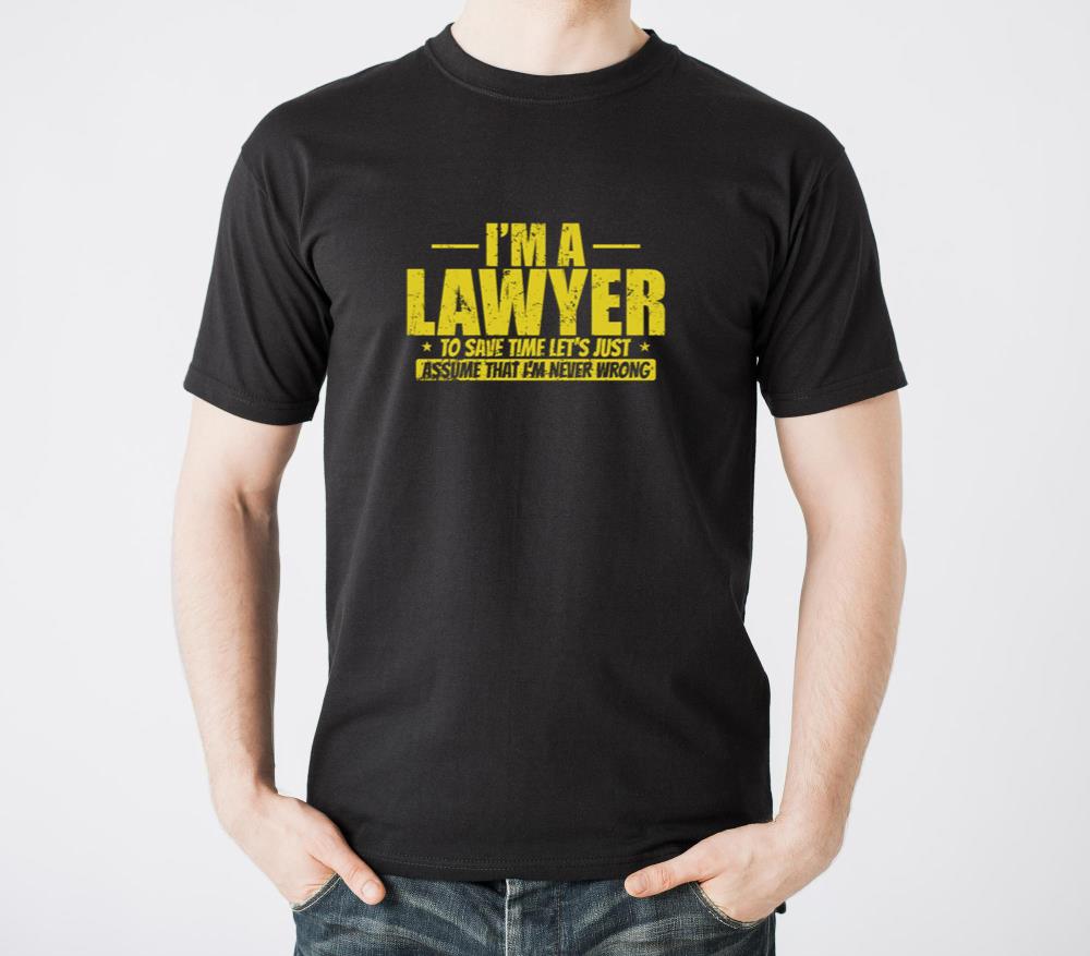 Im a Lawyer to save Time Im never wrong - Unisex Standard T-Shirt