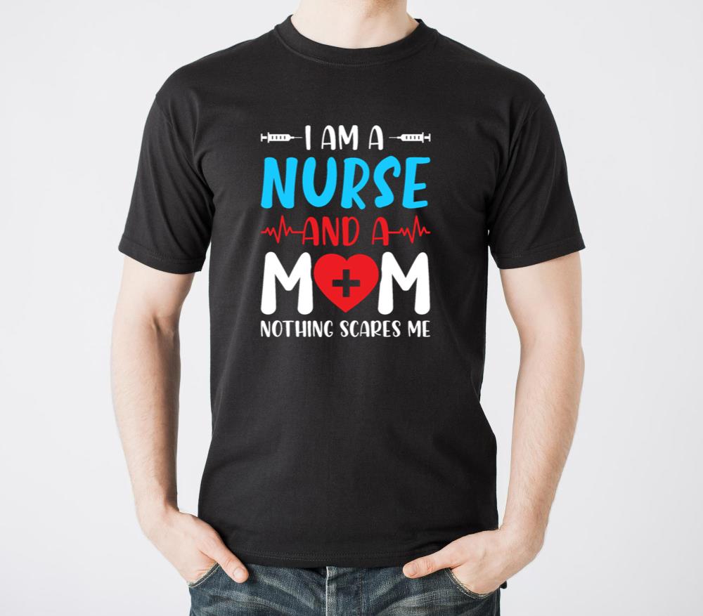 Im A Nurse And A Mom Nothing Scares me - Unisex Standard T-Shirt