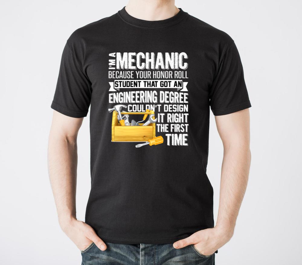 Im Mechanic Because Your Honor Roll Student Shirt - Unisex Standard T-Shirt