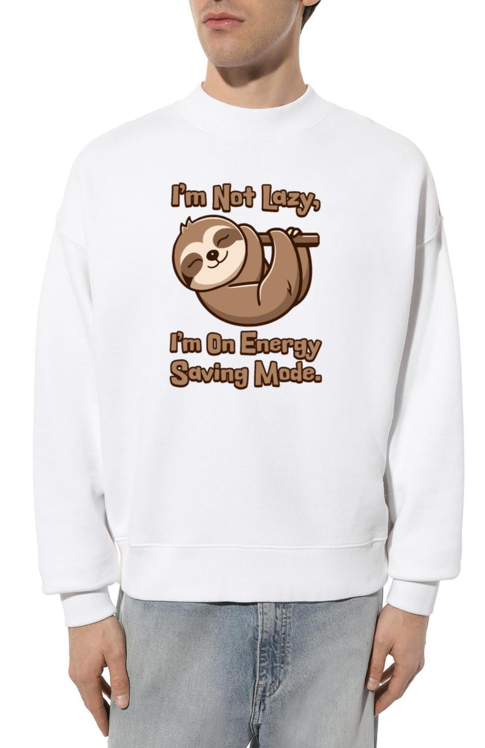 I'm Not Lazy I'm On Energy Saving Mode! Cute Sloth - Unisex Sweatshirt