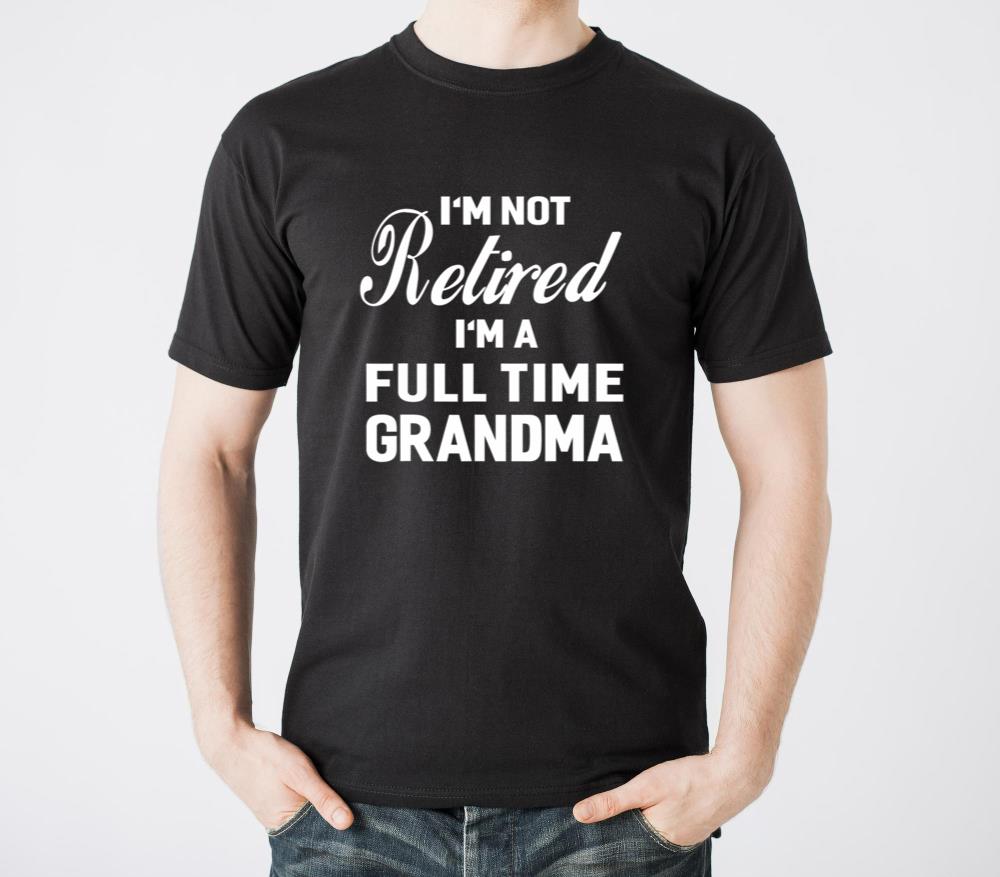 Im Not Retired Im a Full Time Grandma Women - Unisex Standard T-Shirt