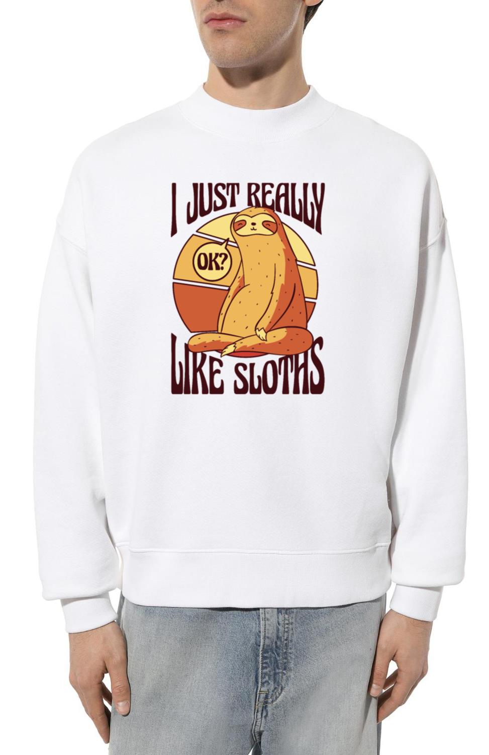 Just Really Like Sloths Pilosa Folivora - Unisex Sweatshirt