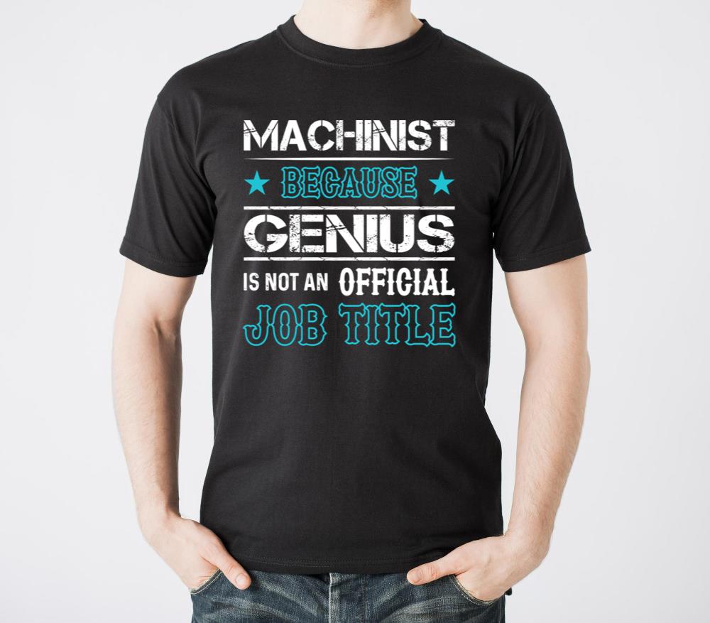 Machinist Because Genius Is Not An Official Job - Unisex Standard T-Shirt