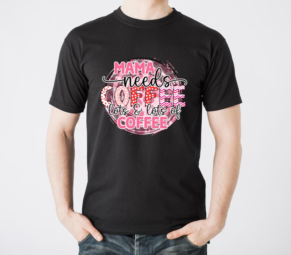 Mama Needs Coffee Lots And Lots Coffee - Unisex Standard T-Shirt