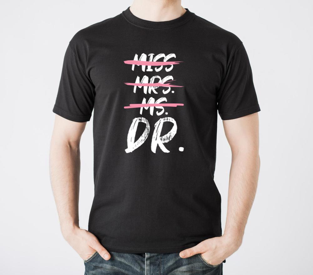 Miss Mrs Ms Dr Doctorate Degree1 - Unisex Standard T-Shirt
