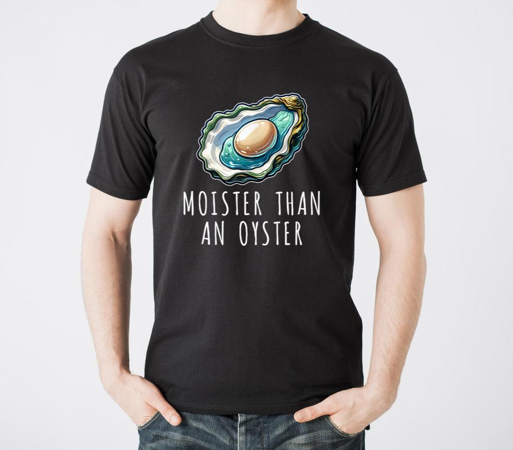 Moister Than An Oyster - Unisex Standard T-Shirt