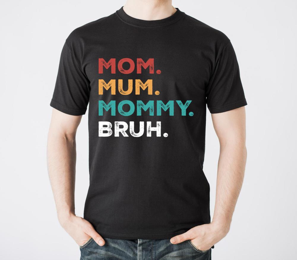Mom Mum Mommy Bruh - Unisex Standard T-Shirt