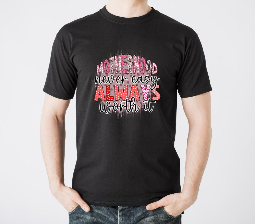 Motherhood Never Easy Always Worth It - Unisex Standard T-Shirt