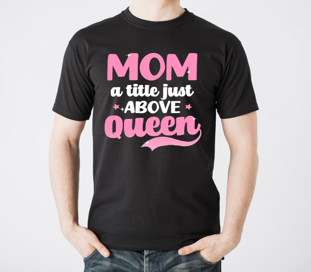 Mothers Day Mom A Title Above Queen - Unisex Standard T-Shirt