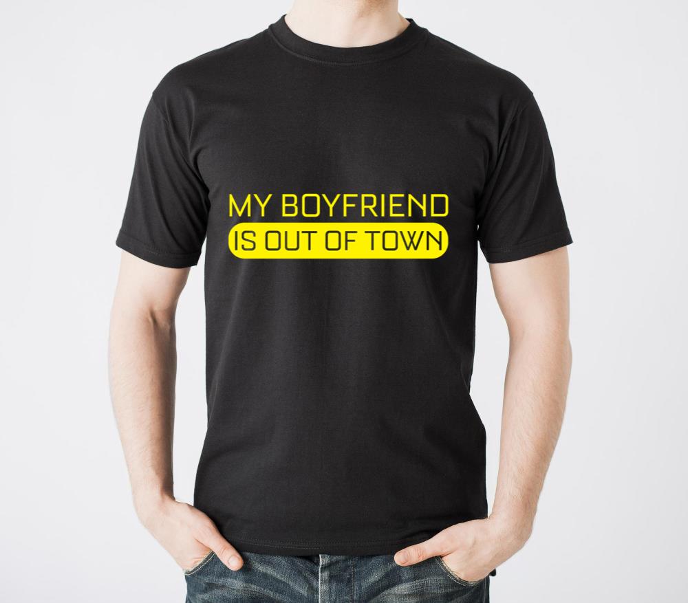My Boyfriend Is Out Of Town  - Unisex Standard T-Shirt