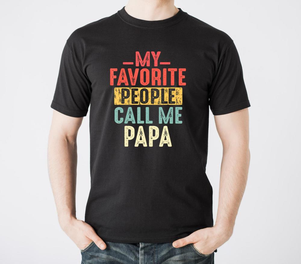 My Favorite People Call Me Papa Funny For Dad Papa - Unisex Standard T-Shirt