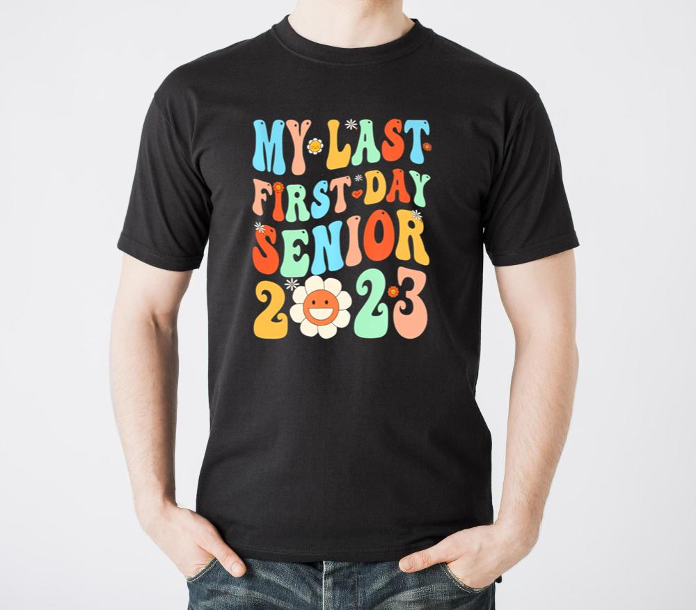 My Last First Day Senior Class Of 2023 Back to Sch - Unisex Standard T-Shirt