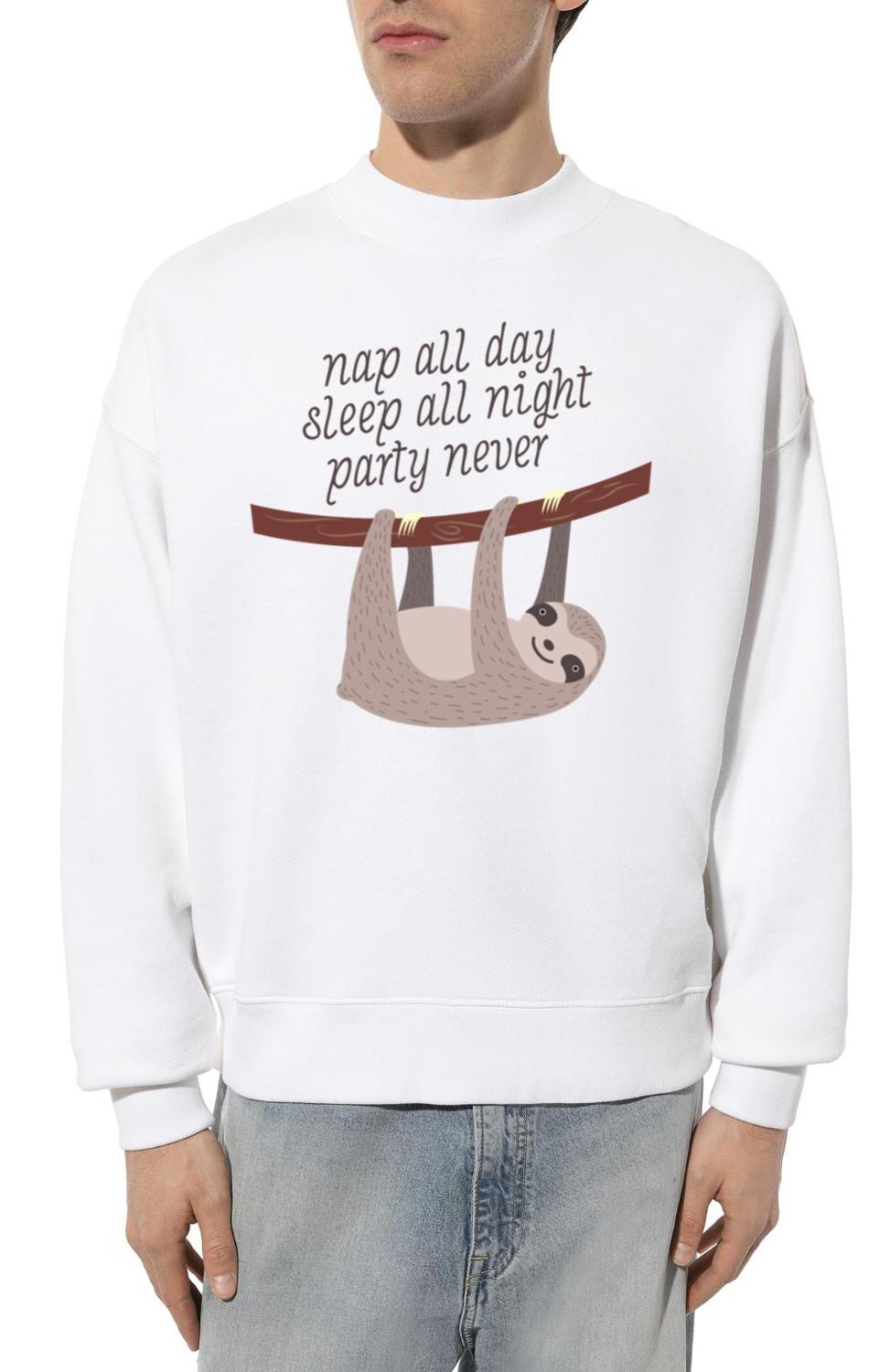 Nap All Day - Sleep All Night - Party Never - Unisex Sweatshirt