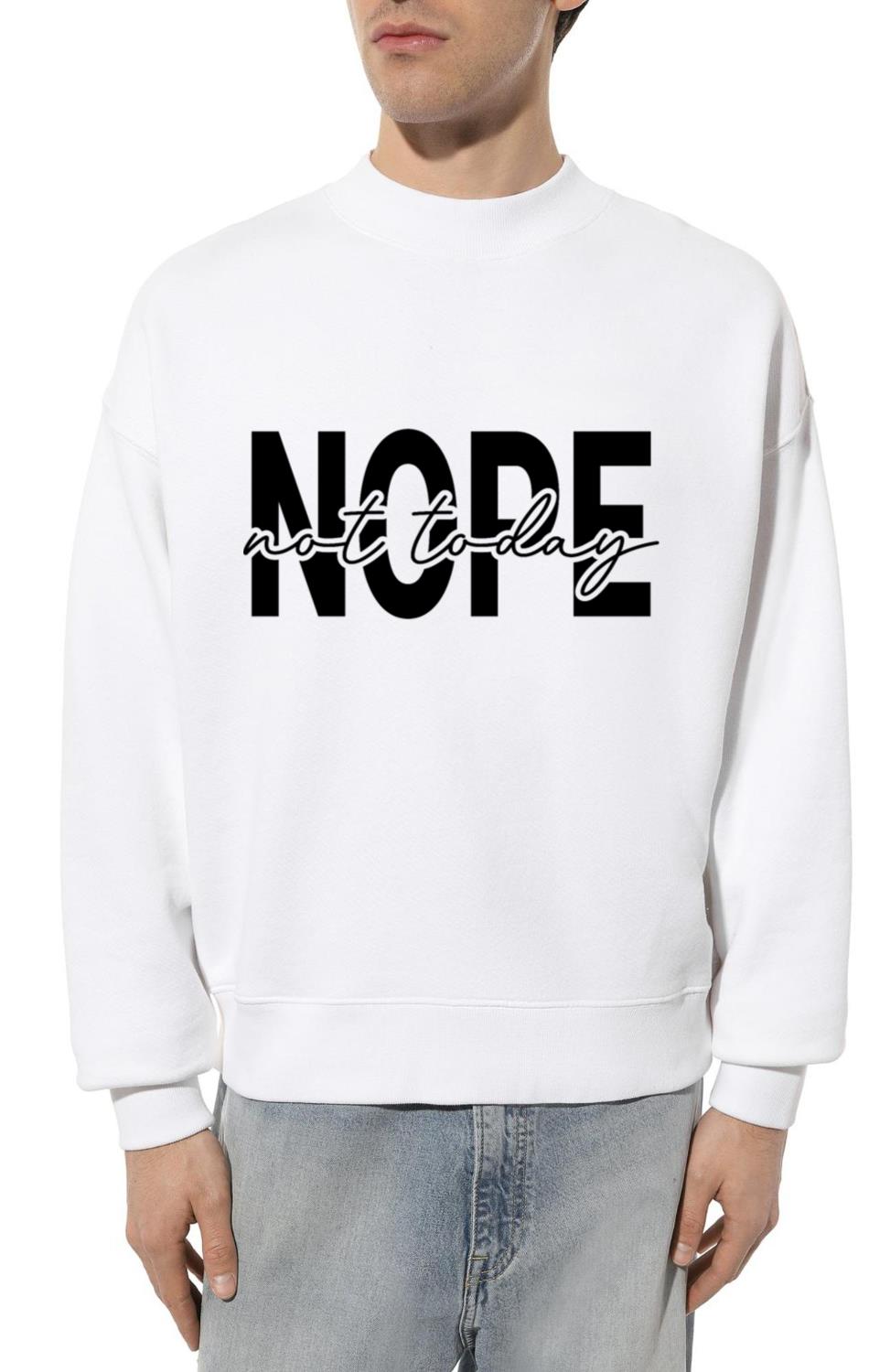Nope nat today - Unisex Sweatshirt