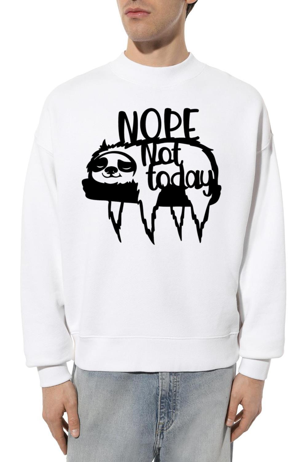 Nope Not Today Sloth - Unisex Sweatshirt