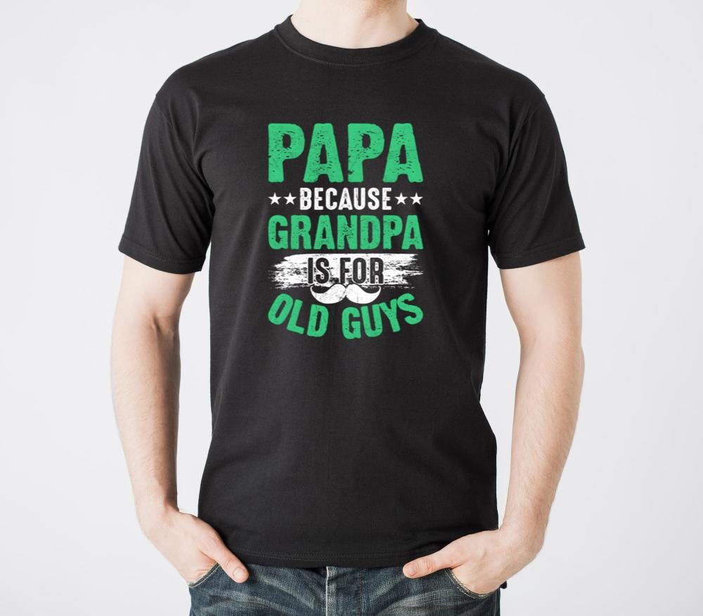 Papa Because Grandpa Is For Old Guys I Grandpa - Unisex Standard T-Shirt