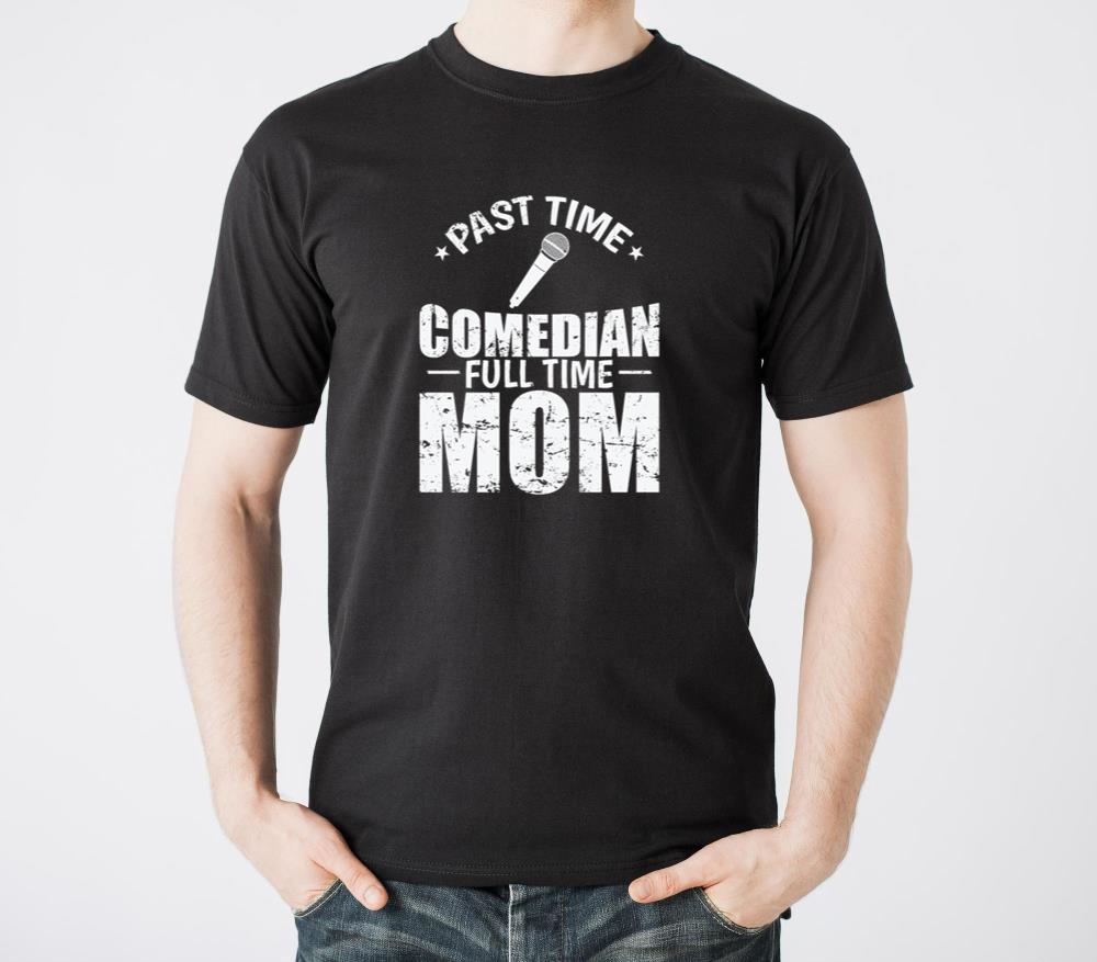 Past Time Comedian Full Time Mom Humor - Unisex Standard T-Shirt