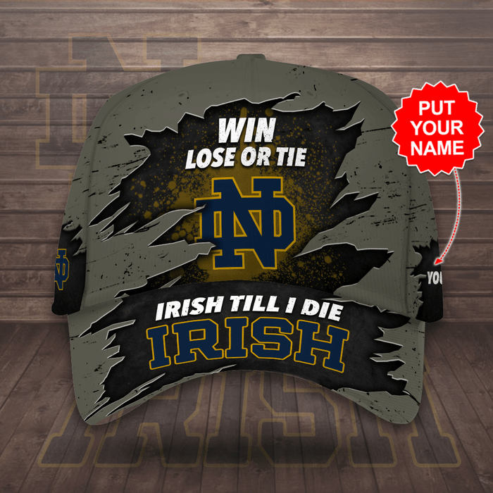 Personalized Notre Dame Fighting Irish Win Lose Or Tie Irish Till I Die 3D Classic Baseball Cap CNI2172