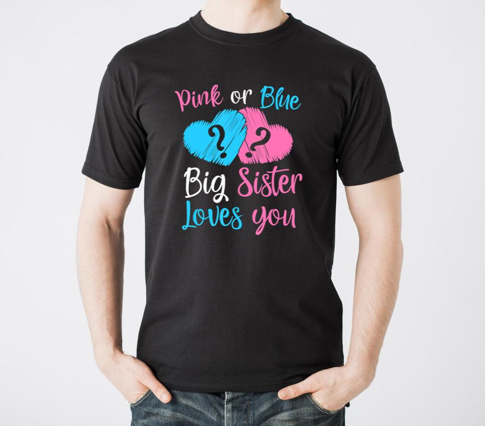 Pink or Blue Big Sister Loves You-Gender Reveal - Unisex Standard T-Shirt