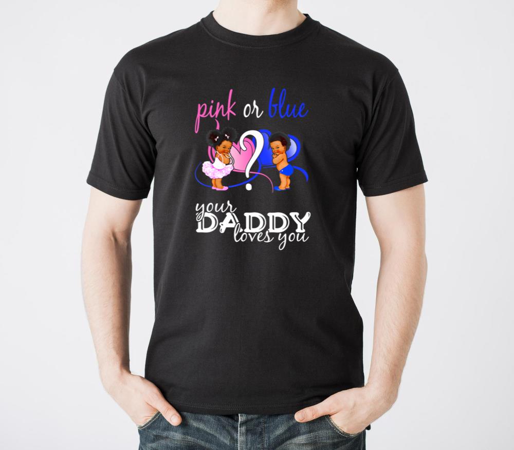 Pink Or Blue Your Daddy Loves You Gender Reveal - Unisex Standard T-Shirt