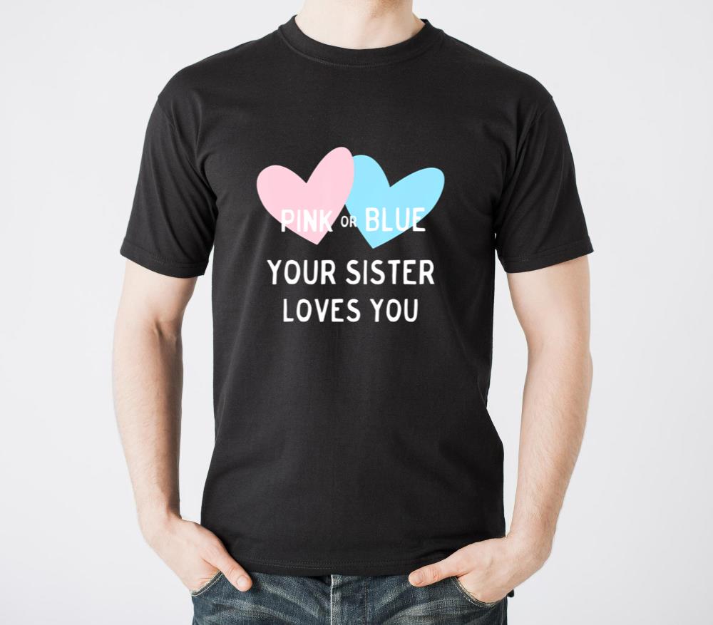 Pink or Blue Your Sister Love You Gender Reveal - Unisex Standard T-Shirt
