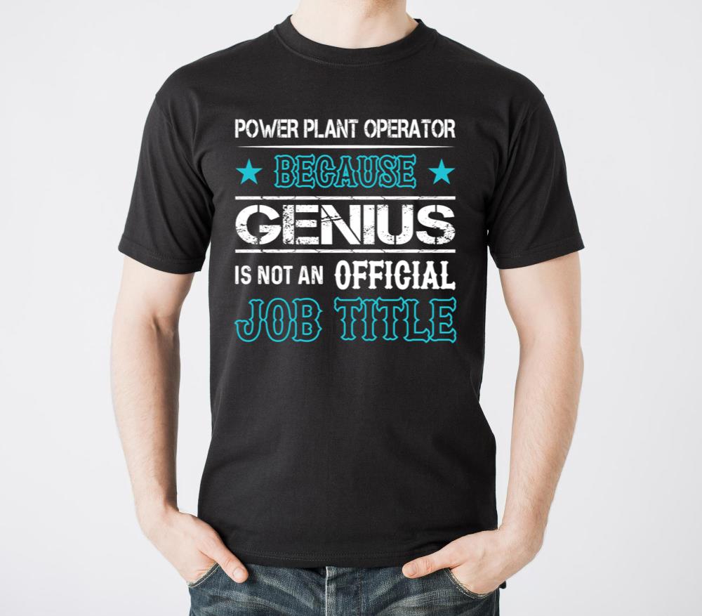 Powerplant Operator Because Genius Is Not An - Unisex Standard T-Shirt