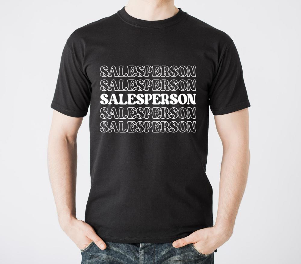 Salesperson Funny Appreciation Quotes - Unisex Standard T-Shirt