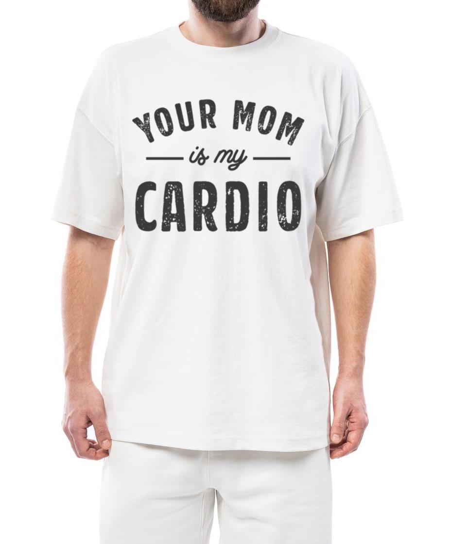Saying Your Mom Is My Cardio_1 - Unisex Standard T-Shirt