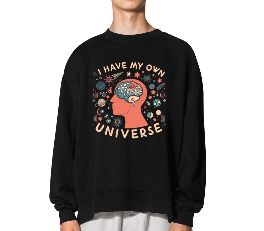 Self Help _ I have My Own Universe - Unisex Sweatshirt