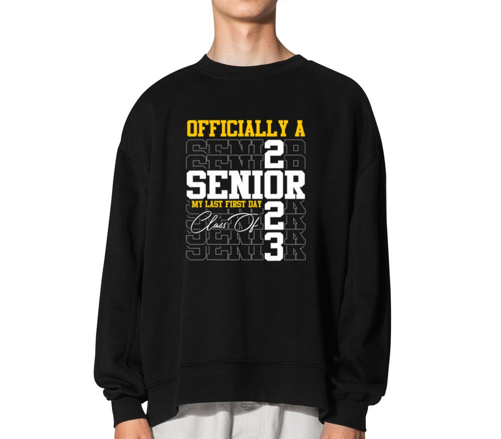 Senior 2023 Graduation My Last First Day Of Class - Unisex Sweatshirt
