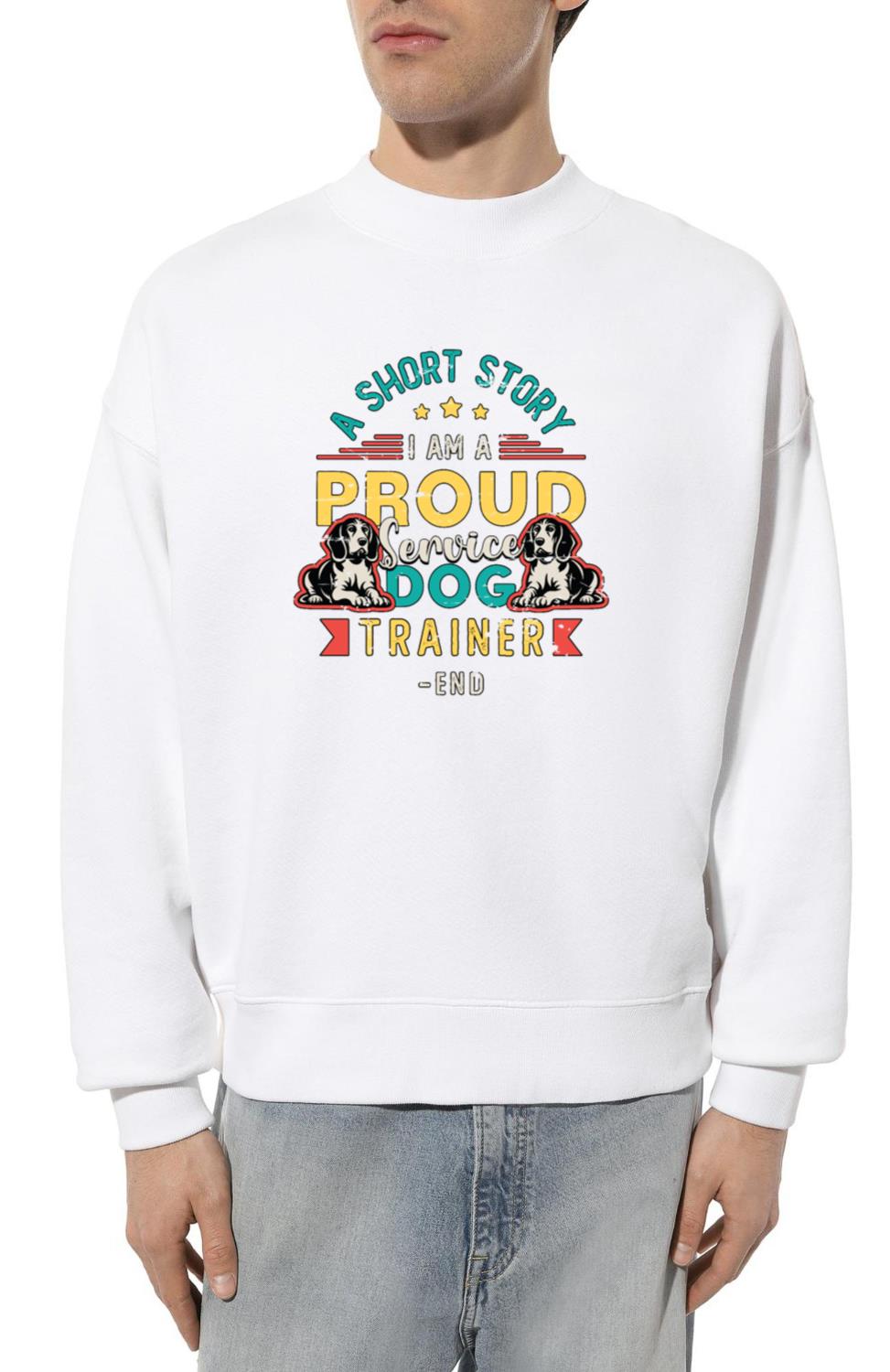 Service Dog Trainer A Short Story I Am Dog Owner - Unisex Sweatshirt