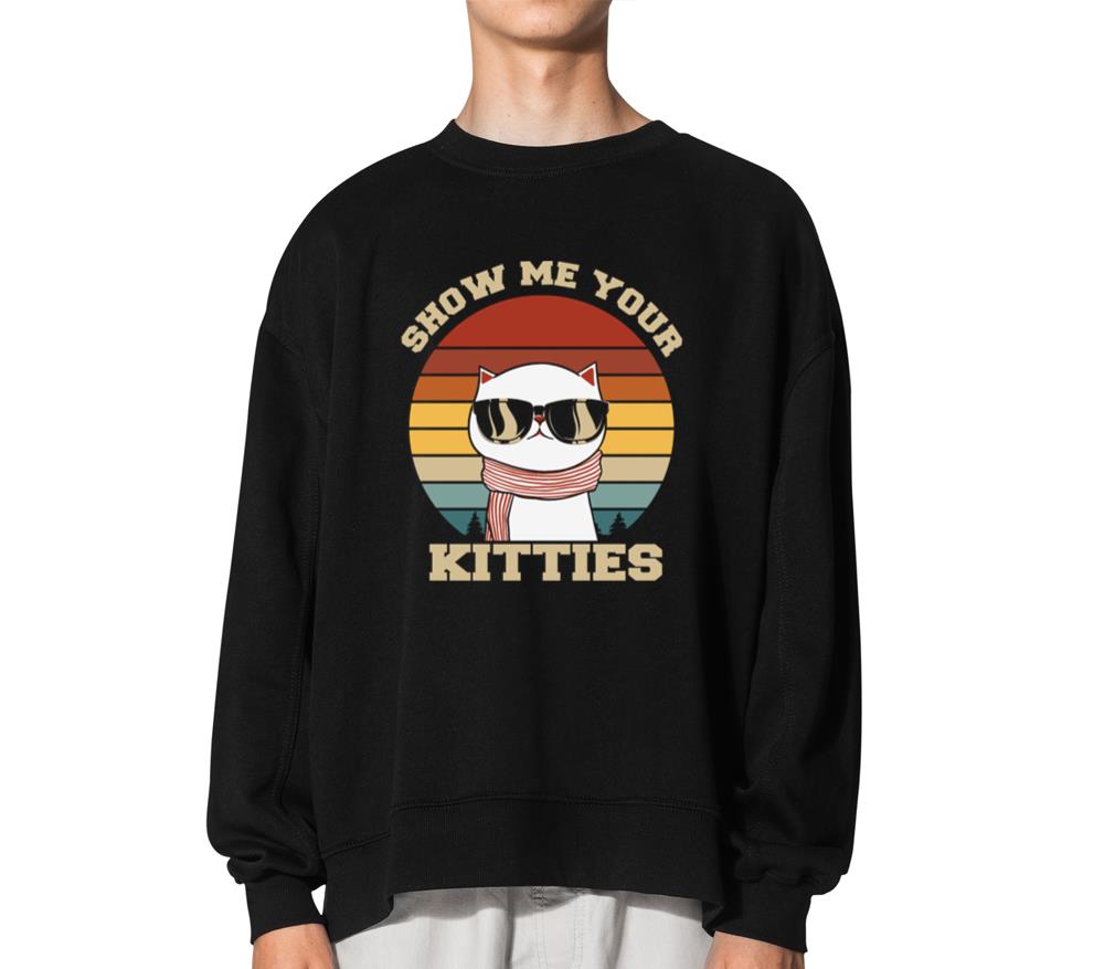 Show me your Kitties Cat Lover - Unisex Sweatshirt