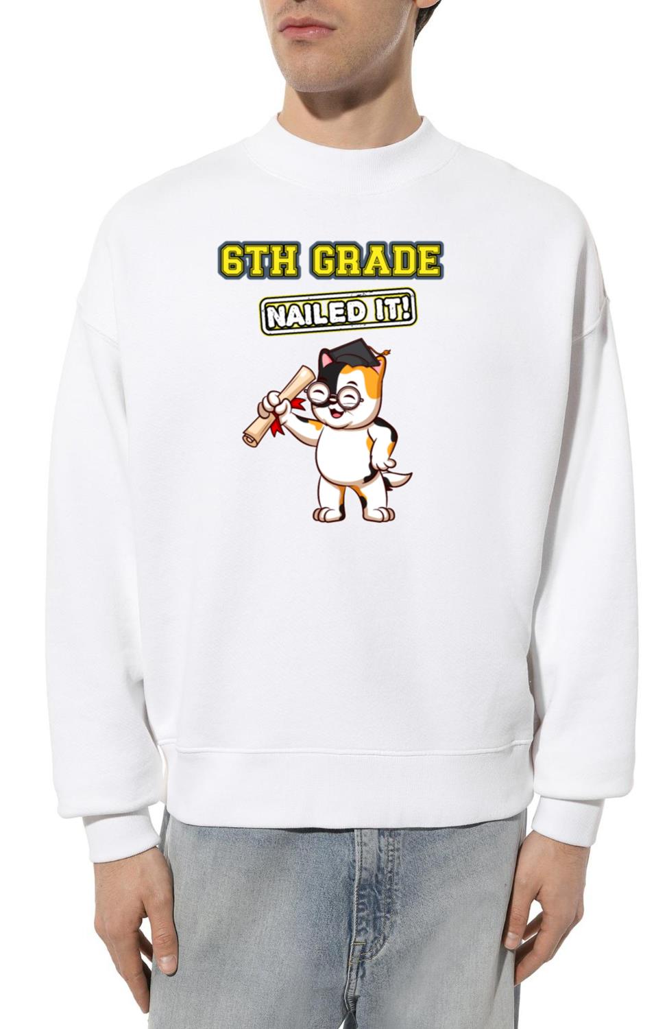 Sixth Grade Nailed It Middle School Graduation_2 - Unisex Sweatshirt