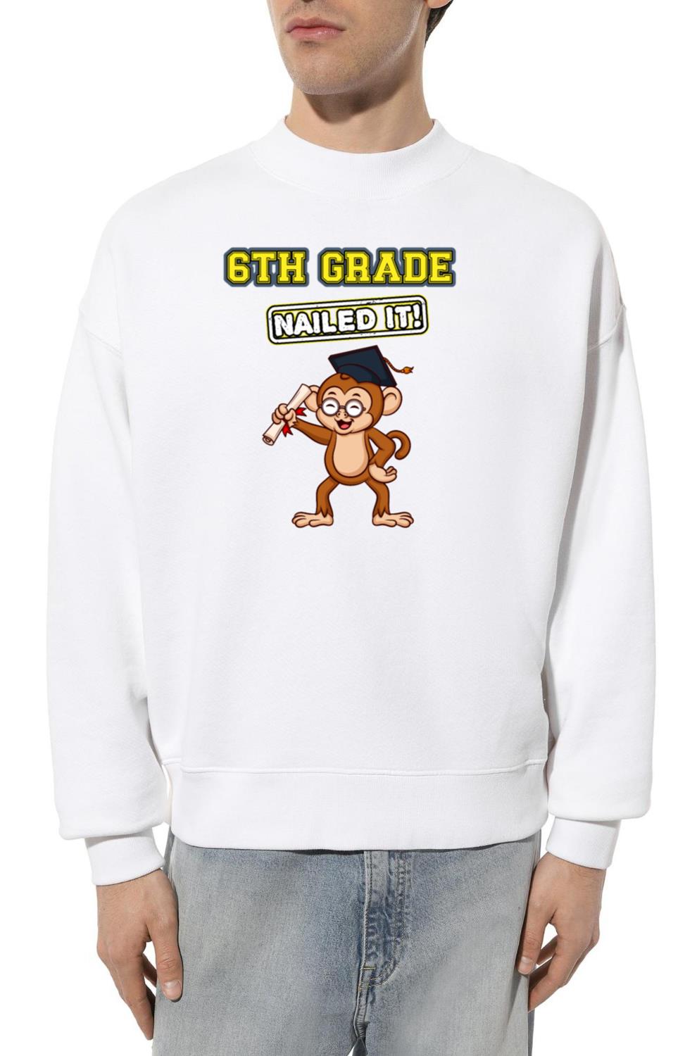 Sixth Grade Nailed It Middle School Graduation_3 - Unisex Sweatshirt