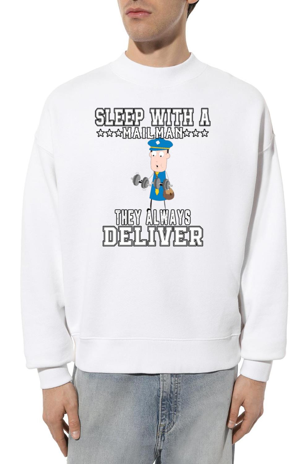 Sleep With A Mailman Funny Humor Saying - Unisex Sweatshirt