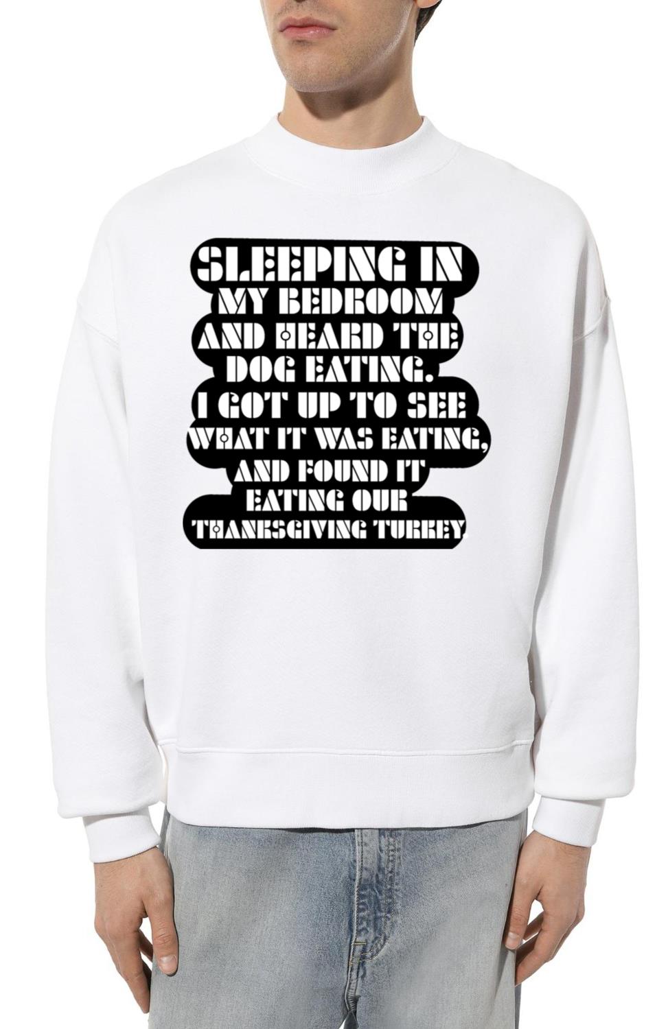 Sleeping while Dog Eats Turkey - Unisex Sweatshirt