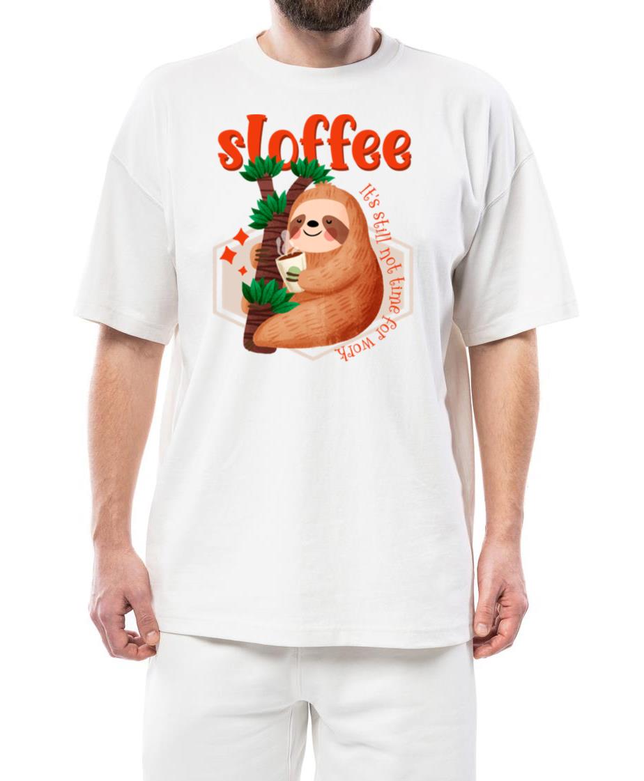 Sloffee - It's not time to go to work yet. - Unisex Standard T-Shirt