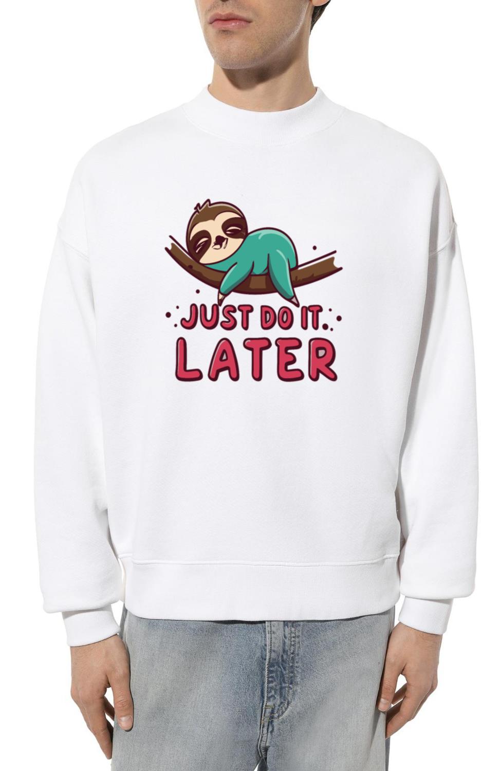 Sloth Baby Just Do It Later - Unisex Sweatshirt