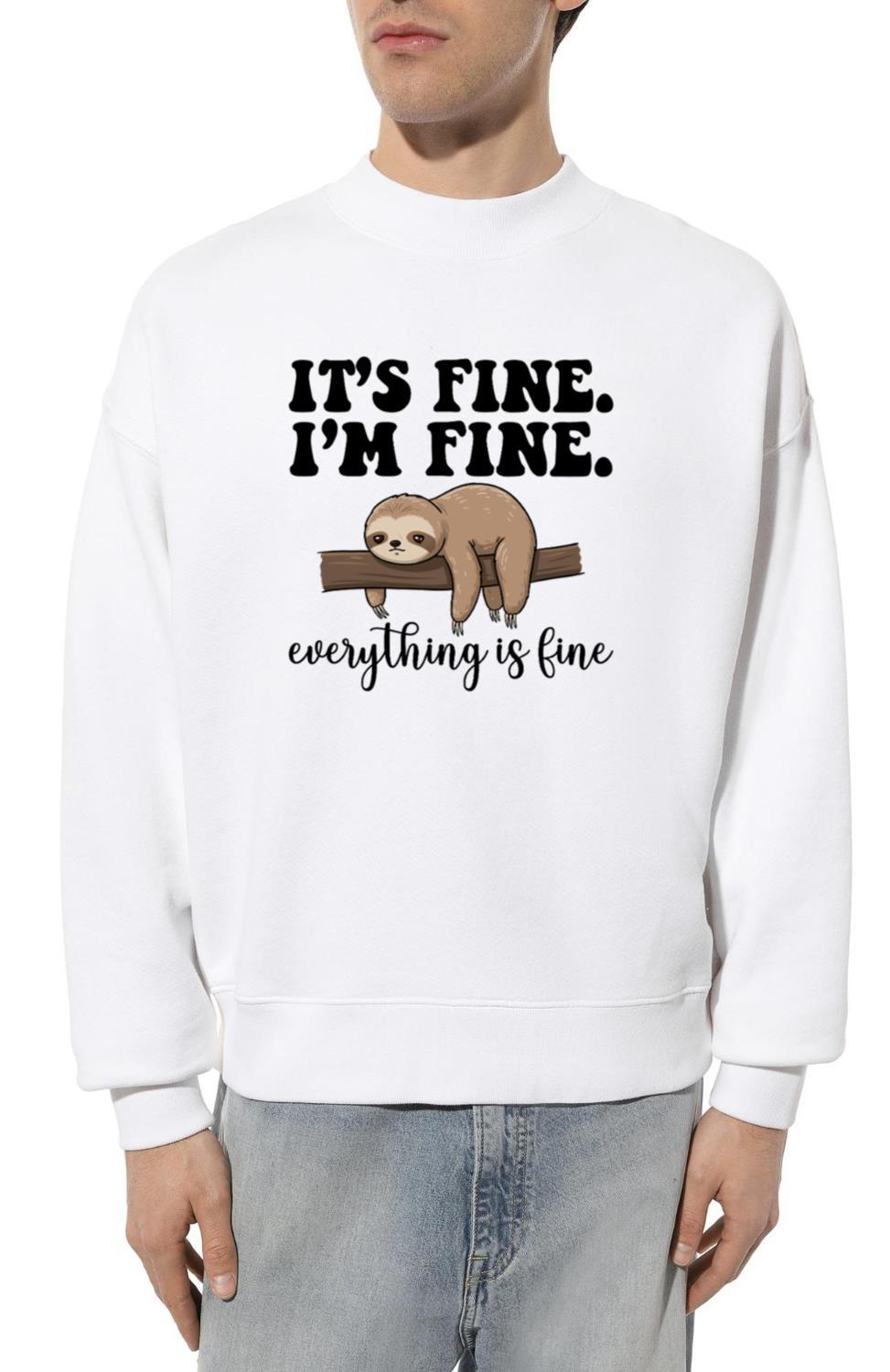 sloth - Fine I m Fine Everything Is Fine - Unisex Sweatshirt