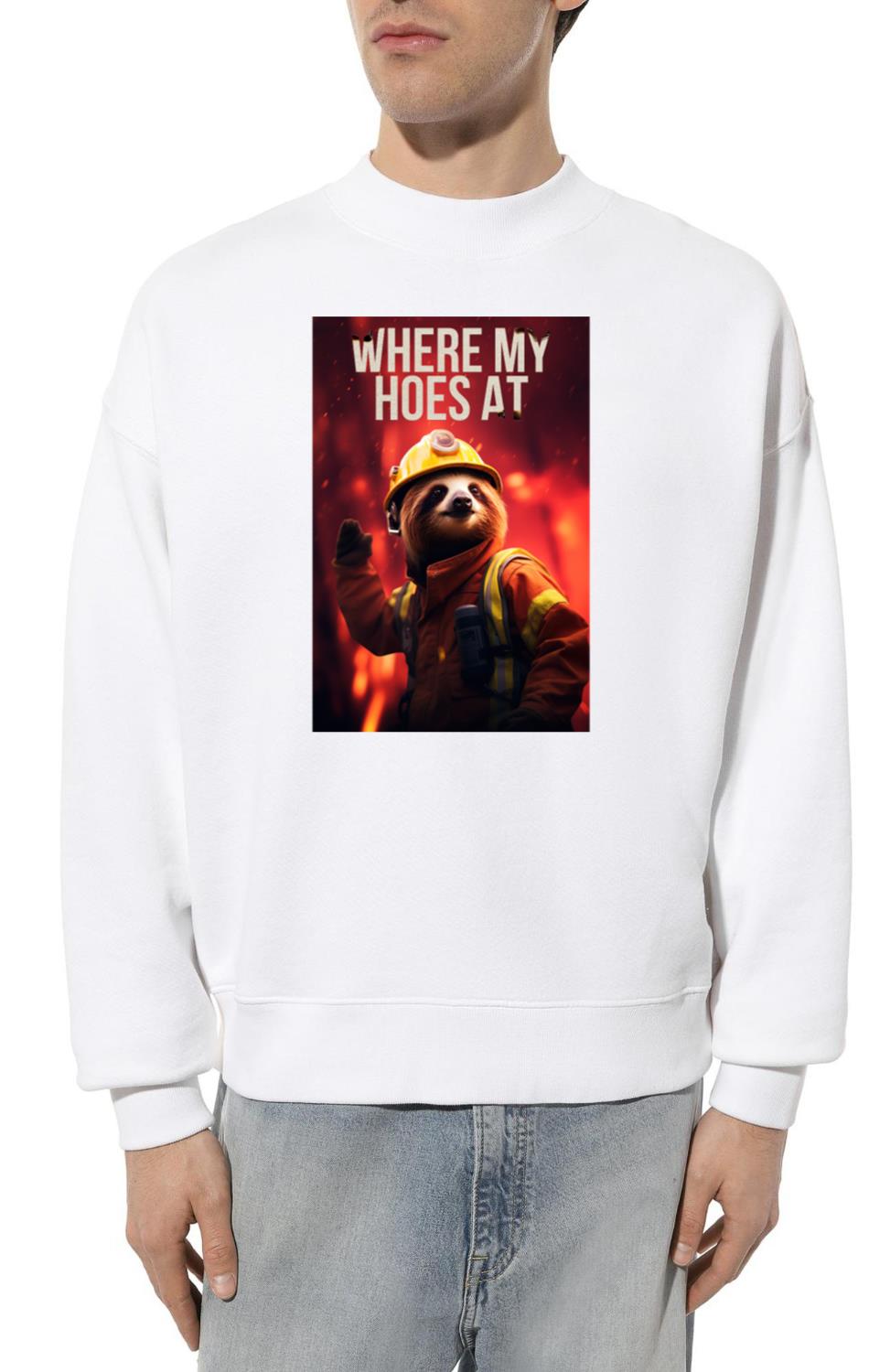 Sloth Fireman on a Mission_ Where My Hoes At_ - Unisex Sweatshirt