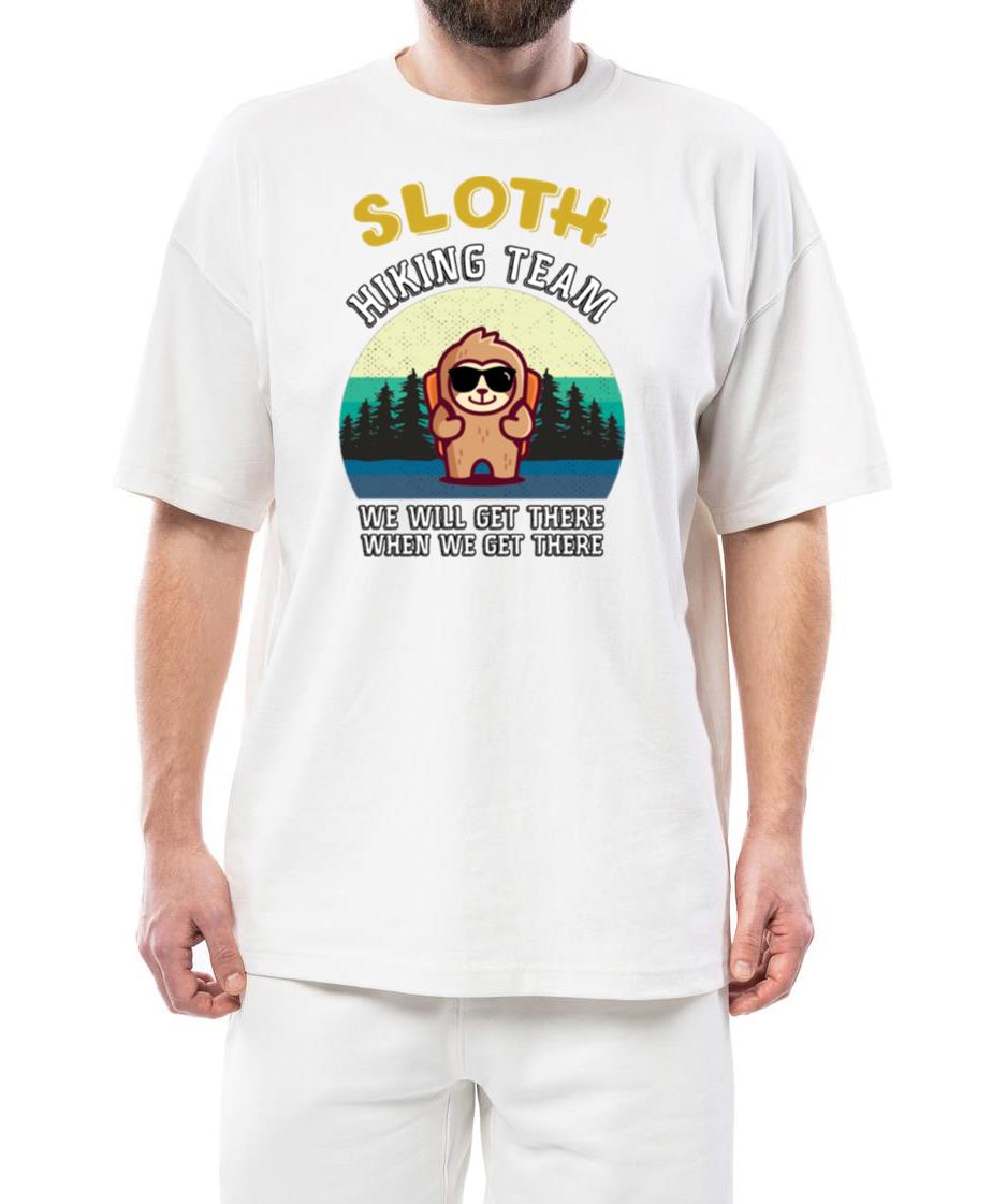 sloth hiking team we will get there when we get th - Unisex Standard T-Shirt