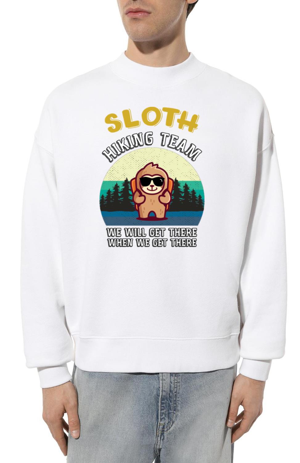sloth hiking team we will get there when we get th - Unisex Sweatshirt