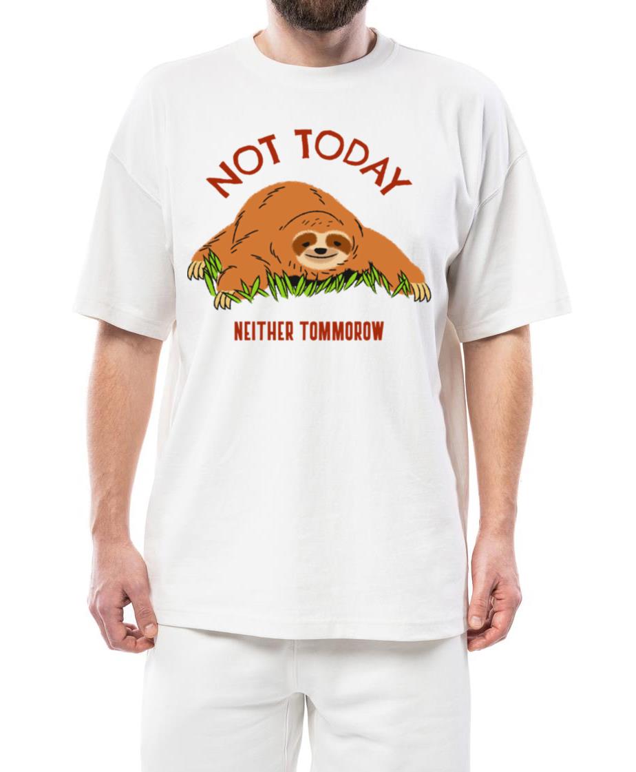 Sloth Not Today Neither Tomorrow - Unisex Standard T-Shirt