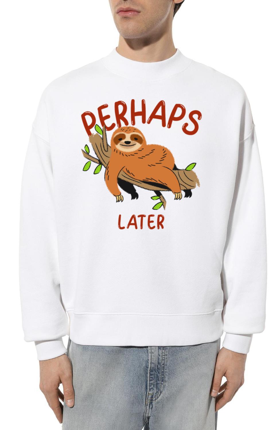 Slothful The Art of Perhaps Later - Unisex Sweatshirt