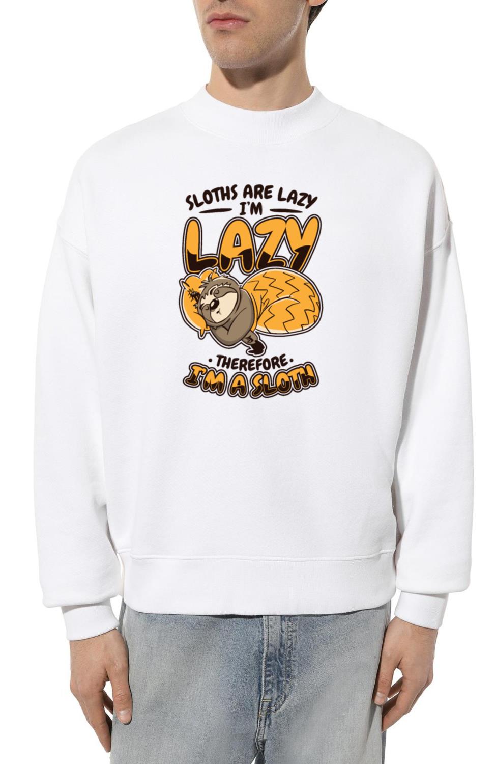 Sloths Are Lazy I'm Lazy Therfore I'm A Sloth - Unisex Sweatshirt