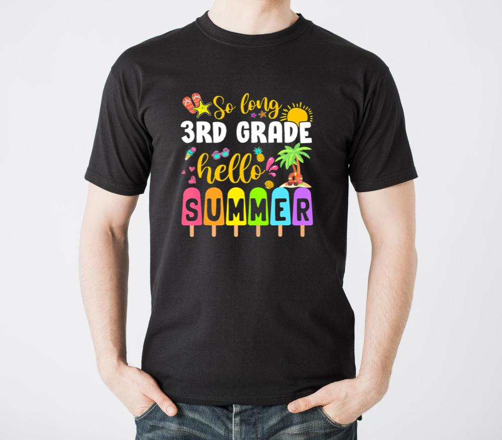 So Long 3rd Grade Hello Summer Time Last Day Of Sc - Unisex Standard T-Shirt