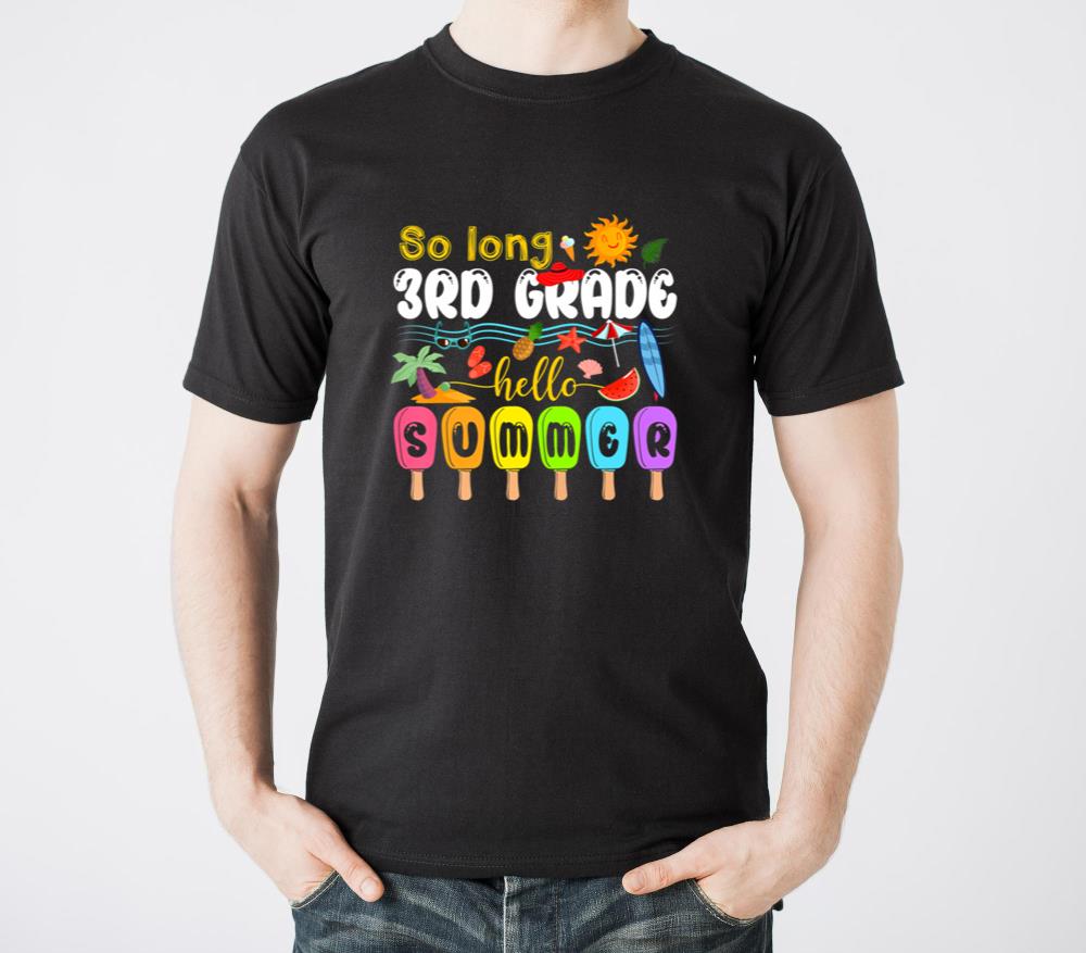 So Long 3rd Grade Hello Summer Time Last Day Of Sc1 - Unisex Standard T-Shirt