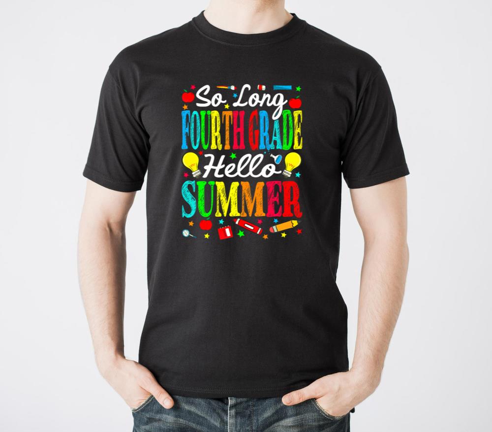 So Long Fourth Grade Hello Summer Last Day Of Scho - Unisex Standard T-Shirt